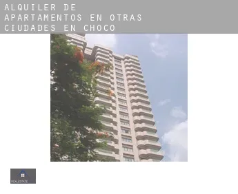 Alquiler de apartamentos en  Otras ciudades en Chocó