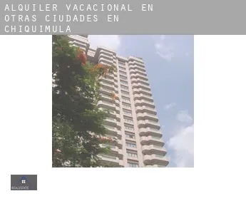 Alquiler vacacional en Otras ciudades en Chiquimula
