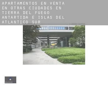 Apartamentos en venta en  Otras ciudades en Tierra del Fuego, Antártida e Islas del Atlántico Sur