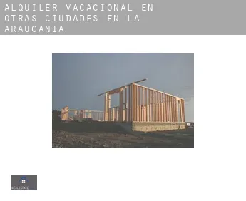 Alquiler vacacional en  Otras ciudades en la Araucanía