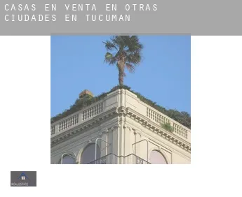 Casas en venta en  Otras ciudades en Tucumán