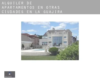 Alquiler de apartamentos en  Otras ciudades en La Guajira