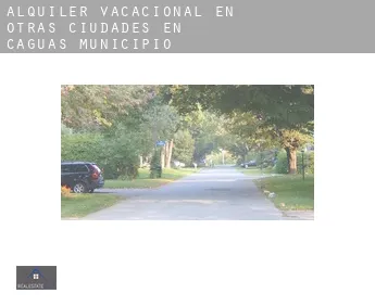 Alquiler vacacional en  Otras ciudades en Caguas Municipio