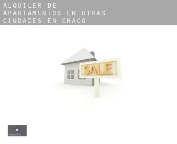 Alquiler de apartamentos en  Otras ciudades en Chaco