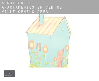Alquiler de apartamentos en  Centre-Ville (census area)